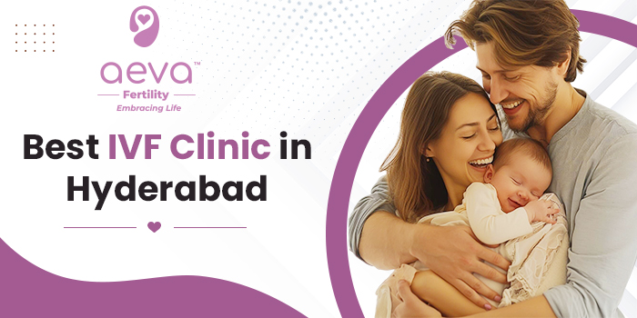 Best IVF Clinic in Hyderabad – AEVA Fertility