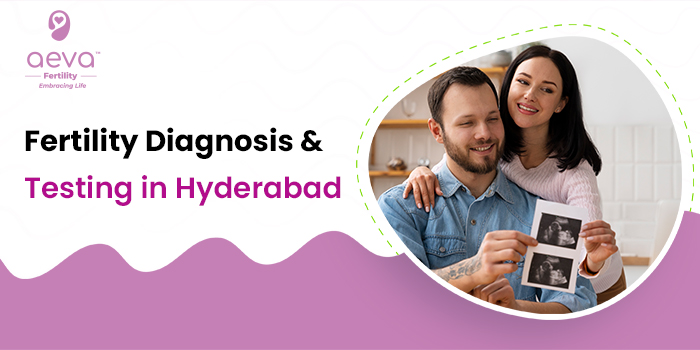 Fertility Diagnosis & Testing in Hyderabad